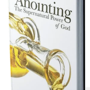 THE ANOINTING: THE SUPERNATURAL POWER OF GOD