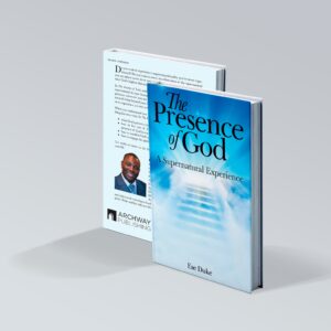THE PRESENCE OF GOD: A SUPERNATURAL EXPERIENCE By Ese Duke