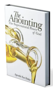 THE ANOINTING: THE SUPERNATURAL POWER OF GOD by Ese Duke