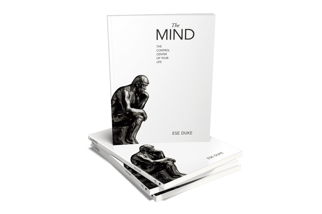 THE MIND: THE CONTROL CENTER OF YOUR LIFE By Ese Duke