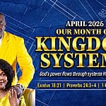 April 2026: Our Month of Kingdom Systems