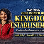 May 2026: Our Month of Kingdom Establishment
